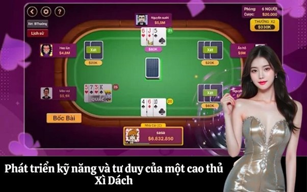 Phát triển kỹ năng và tư duy của một cao thủ Xì Dách
