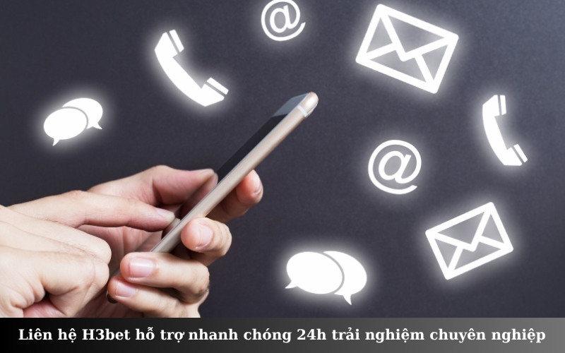 Liên hệ H3bet hỗ trợ nhanh chóng 24h trải nghiệm chuyên nghiệp